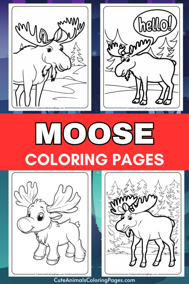 Moose Coloring Pages (7 Free Printable Pages) - Cute Animals Coloring Pages